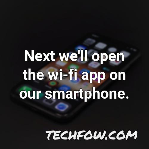 next we ll open the wi fi app on our smartphone