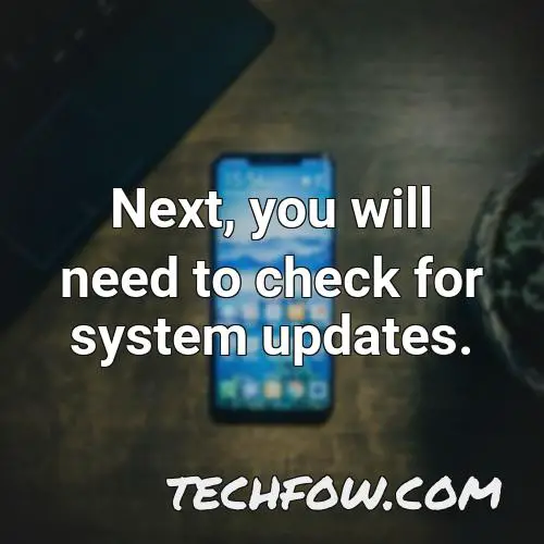 next you will need to check for system updates