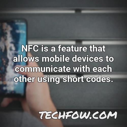 nfc is a feature that allows mobile devices to communicate with each other using short codes