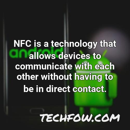 nfc is a technology that allows devices to communicate with each other without having to be in direct contact 1