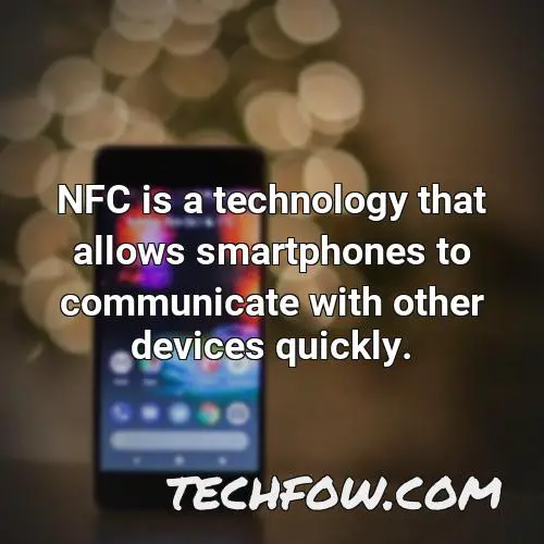nfc is a technology that allows smartphones to communicate with other devices quickly