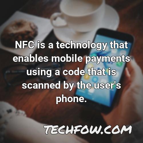 nfc is a technology that enables mobile payments using a code that is scanned by the user s phone
