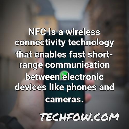 nfc is a wireless connectivity technology that enables fast short range communication between electronic devices like phones and cameras