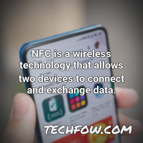 nfc is a wireless technology that allows two devices to connect and exchange data