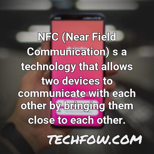 nfc near field communication s a technology that allows two devices to communicate with each other by bringing them close to each other
