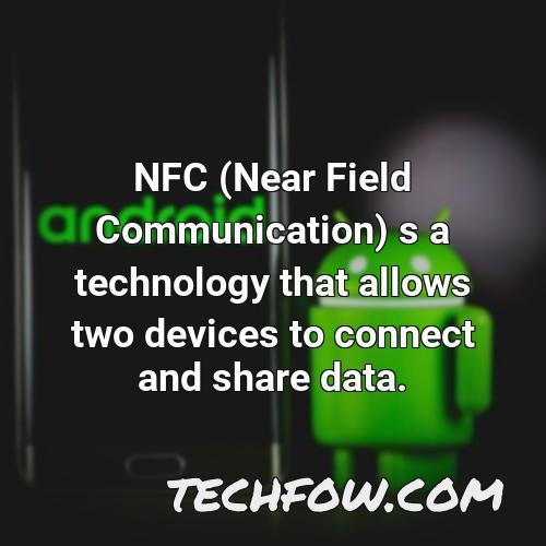 nfc near field communication s a technology that allows two devices to connect and share data