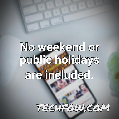 no weekend or public holidays are included
