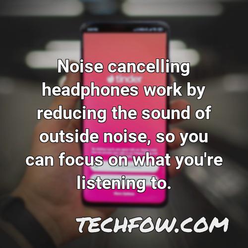 noise cancelling headphones work by reducing the sound of outside noise so you can focus on what you re listening to