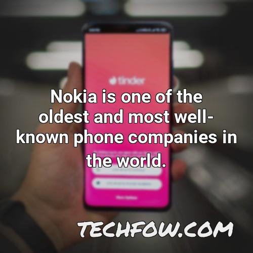 nokia is one of the oldest and most well known phone companies in the world