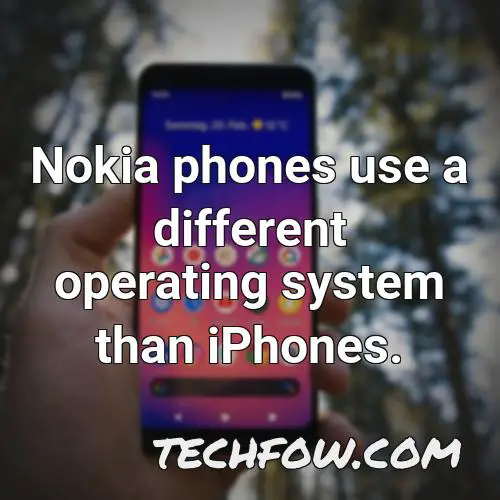 nokia phones use a different operating system than iphones