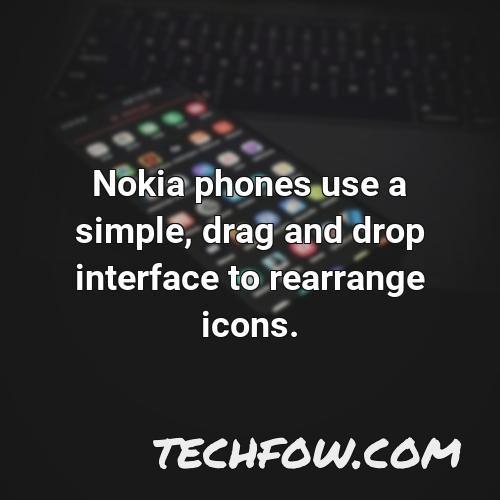 nokia phones use a simple drag and drop interface to rearrange icons