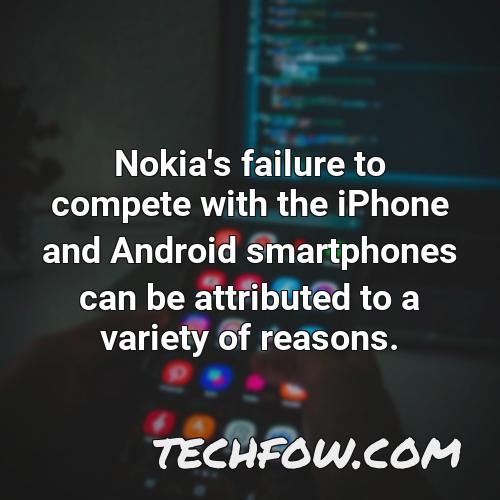 nokia s failure to compete with the iphone and android smartphones can be attributed to a variety of reasons