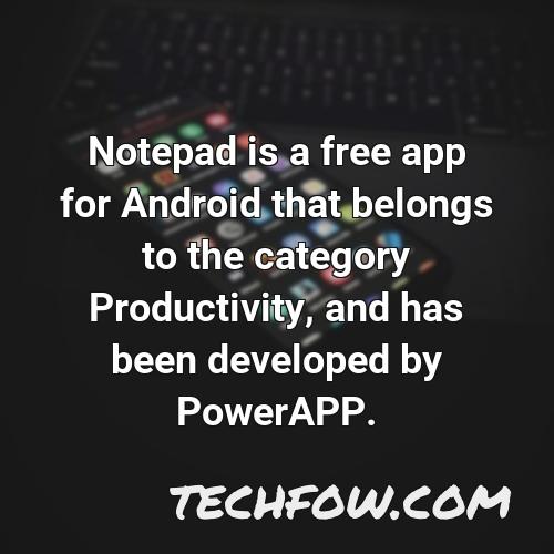 notepad is a free app for android that belongs to the category productivity and has been developed by powerapp