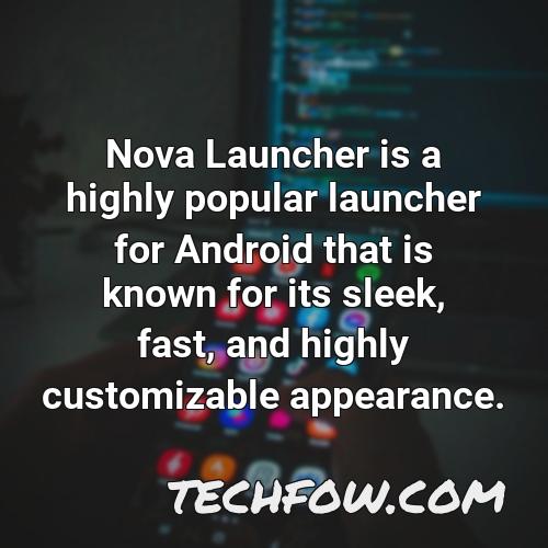 nova launcher is a highly popular launcher for android that is known for its sleek fast and highly customizable appearance