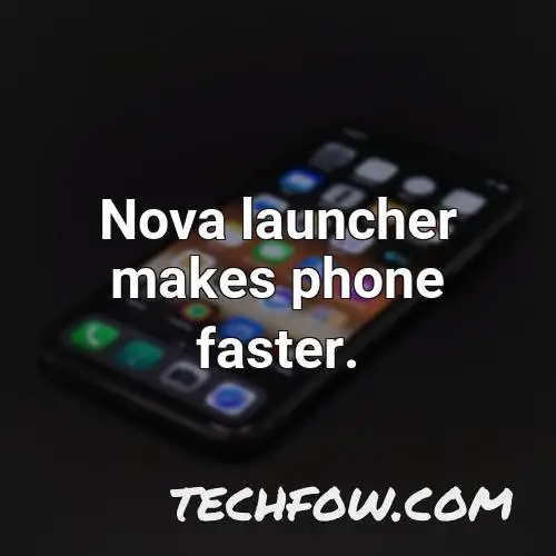 nova launcher makes phone faster