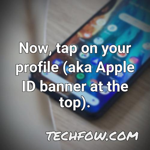 now tap on your profile aka apple id banner at the top