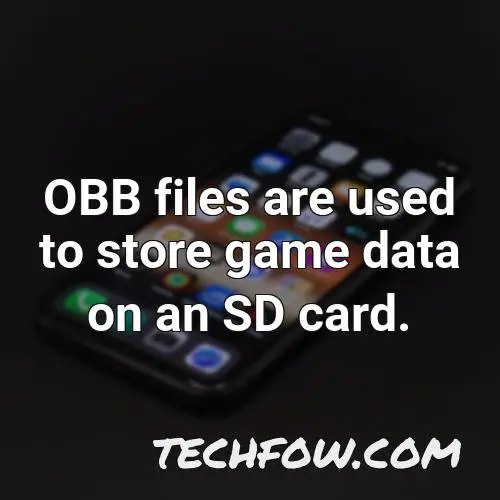 obb files are used to store game data on an sd card