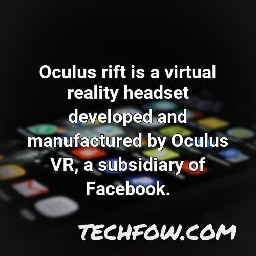 oculus rift is a virtual reality headset developed and manufactured by oculus vr a subsidiary of facebook