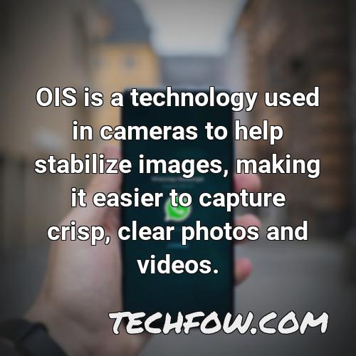 ois is a technology used in cameras to help stabilize images making it easier to capture crisp clear photos and videos