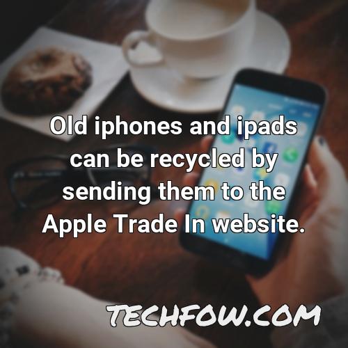 old iphones and ipads can be recycled by sending them to the apple trade in website