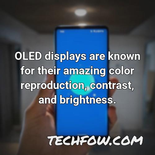 oled displays are known for their amazing color reproduction contrast and brightness