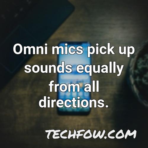 omni mics pick up sounds equally from all directions
