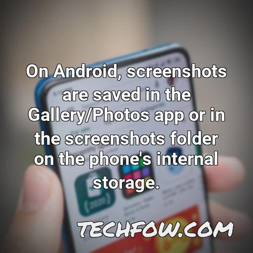 on android screenshots are saved in the gallery photos app or in the screenshots folder on the phone s internal storage