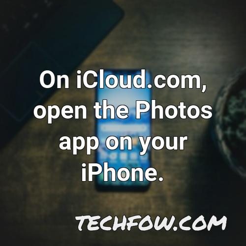 on icloud com open the photos app on your iphone