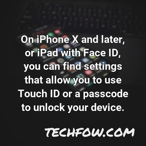 on iphone x and later or ipad with face id you can find settings that allow you to use touch id or a passcode to unlock your device