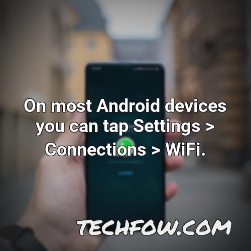 on most android devices you can tap settings connections wifi
