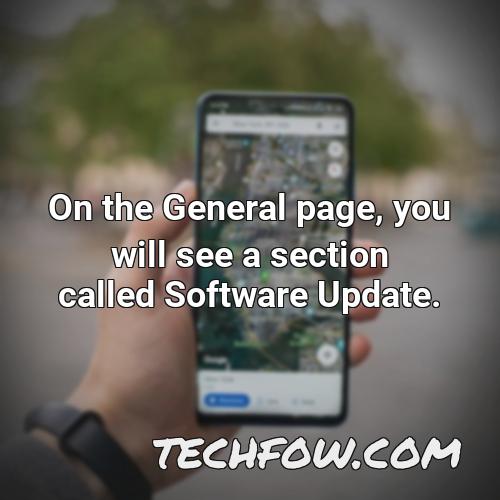 on the general page you will see a section called software update