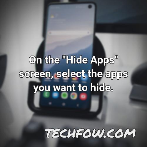 on the hide apps screen select the apps you want to hide