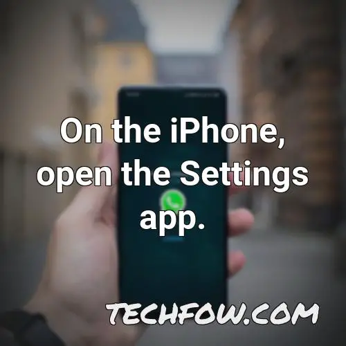 on the iphone open the settings app