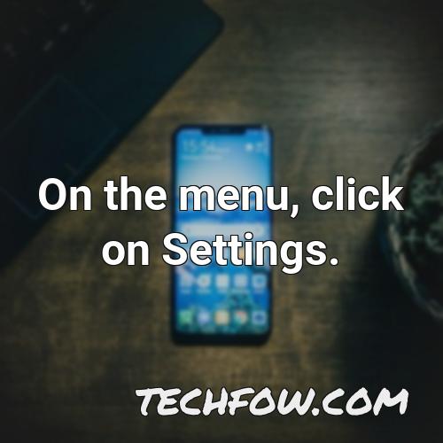 on the menu click on settings