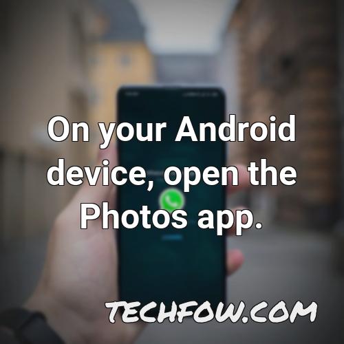 on your android device open the photos app