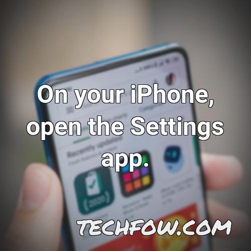 on your iphone open the settings app 1