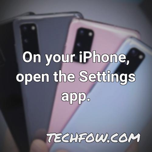 on your iphone open the settings app 4