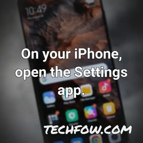 on your iphone open the settings app 5