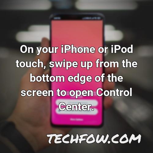 on your iphone or ipod touch swipe up from the bottom edge of the screen to open control center