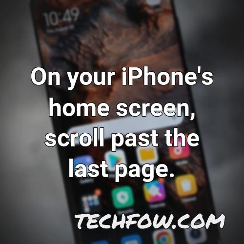 on your iphone s home screen scroll past the last page