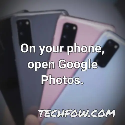 on your phone open google photos