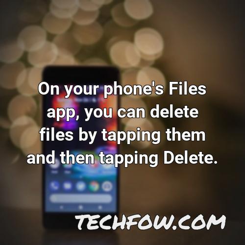 on your phone s files app you can delete files by tapping them and then tapping delete 1