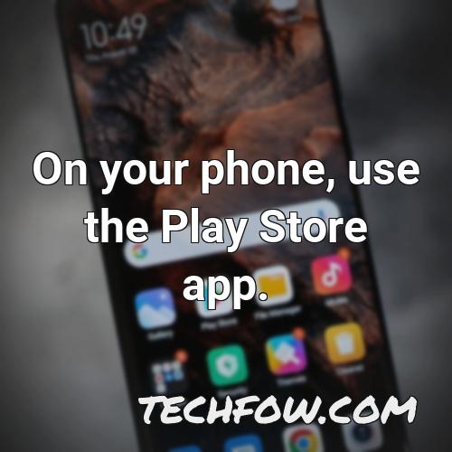 on your phone use the play store app