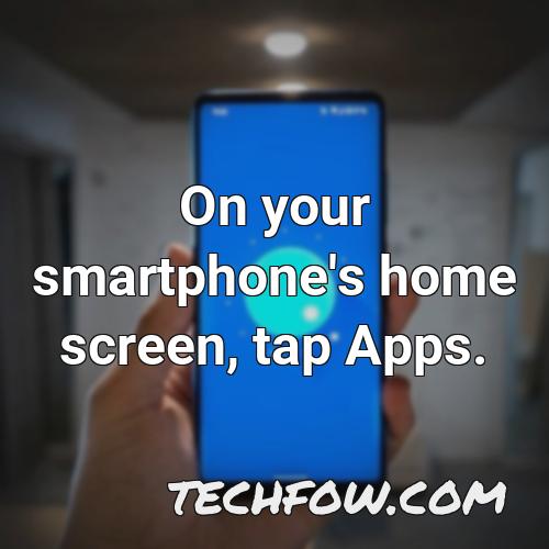 on your smartphone s home screen tap apps 1