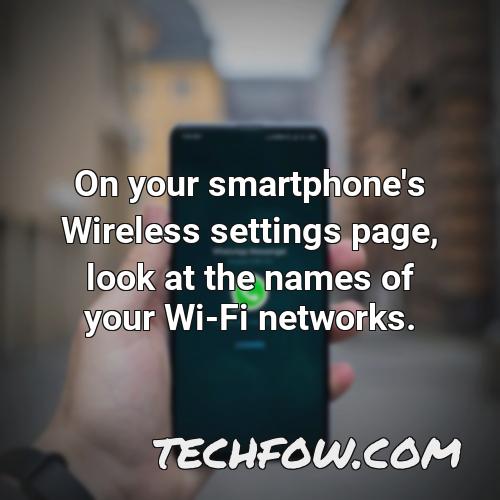on your smartphone s wireless settings page look at the names of your wi fi networks