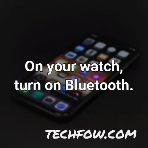 on your watch turn on bluetooth