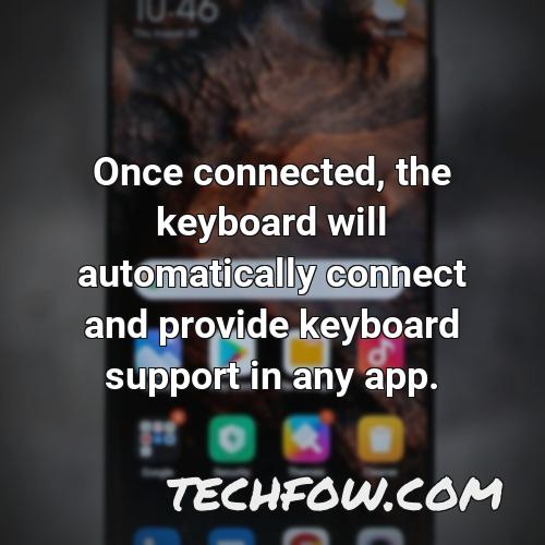 once connected the keyboard will automatically connect and provide keyboard support in any app