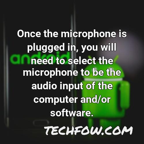once the microphone is plugged in you will need to select the microphone to be the audio input of the computer and or software