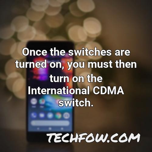 once the switches are turned on you must then turn on the international cdma switch