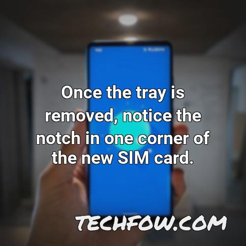 once the tray is removed notice the notch in one corner of the new sim card